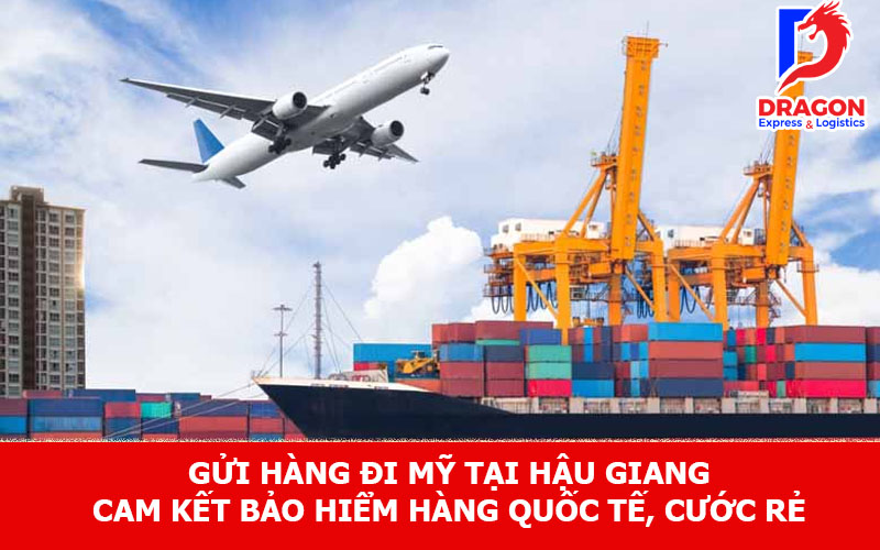 Gửi hàng đi Mỹ tại Hậu Giang